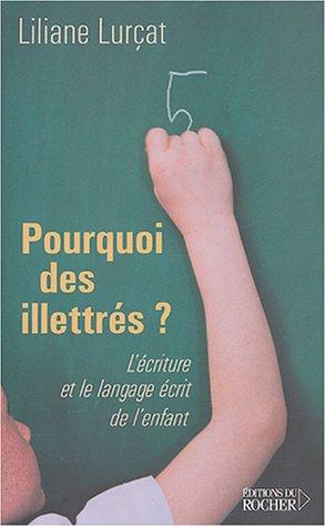 Pourquoi des illettrés ? : l'écriture et le langage écrit de l'enfant