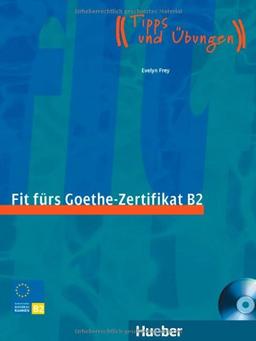 Fit fürs Goethe-Zertifikat B2: Prüfungstraining.Deutsch als Fremdsprache / Lehrbuch mit integrierter Audio-CD