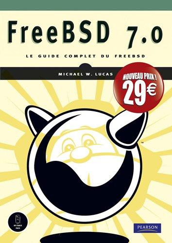 FreeBSD 7.0 : le guide complet du FreeBSD