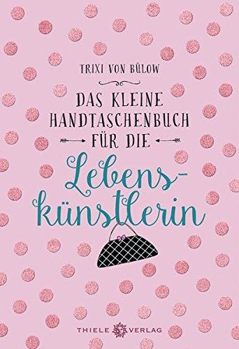 Das kleine Handtaschenbuch: für die Lebenskünstlerin