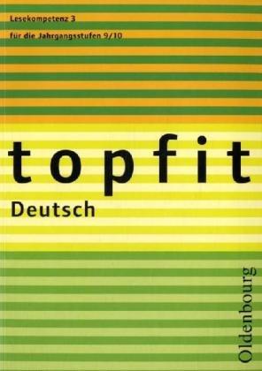 topfit Deutsch Lesekompetenz 3 für die Jahrgangsstufen 9/10: Texte erschließen und zusammenfassen