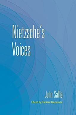 Nietzsche's Voices (Collected Writings of John Sallis)