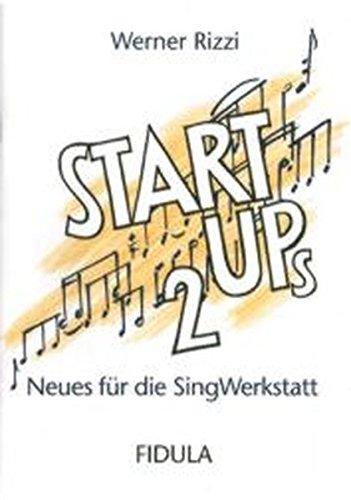 Start Ups 2: Neues für die Sing-Werkstatt: Warm Ups, Kanons und Patterns, Stücke zum Aufwärmen, Aufführen und Arrangieren, zum Auflockern, zur Stimmbildung und für die Arbeit am Rhythmus