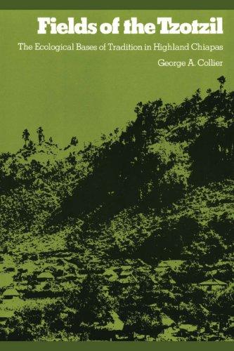 Fields of the Tzotzil: The Ecological Bases of Tradition in Highland Chiapas (Texas Pan American)