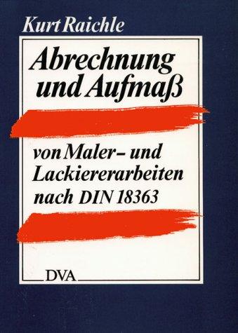 Abrechnung und Aufmaß von Malerarbeiten und Lackiererarbeiten nach DIN 18363