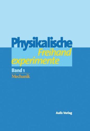 Physik allgemein / Physikalische Freihandexperimente: in 2 Bänden: Band 1: Mechanik. Band 2: Akustik, Wärme, Elektrizität, Magnetismus, Optik