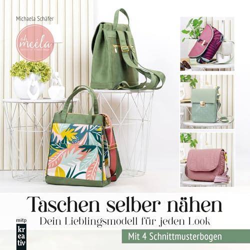 Taschen selber nähen: Dein Lieblingsmodell für jeden Look. Mit 4 Schnittmusterbogen (mitp Kreativ)