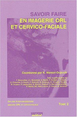 Savoir faire en imagerie ORL et cervico-faciale : diplôme inter-universitaire imagerie ORL et cervico-faciale. Vol. 2