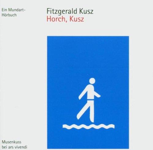 Horch, Kusz. Ein Mundart-Hörbuch.