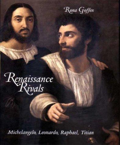 Renaissance Rivals: Michelangelo, Leonardo, Raphael, Titian