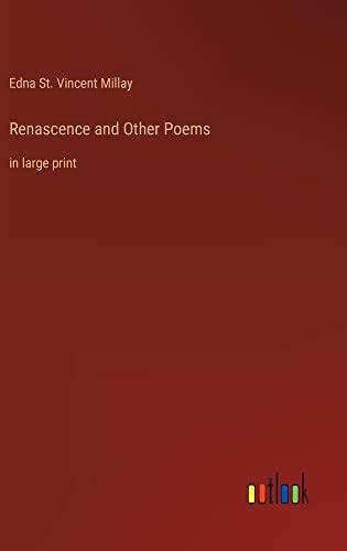 Renascence and Other Poems: in large print