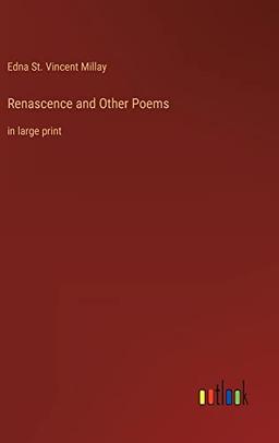 Renascence and Other Poems: in large print