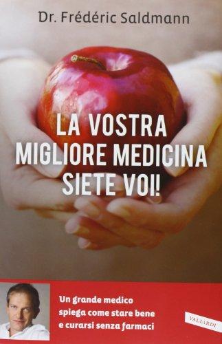 La vostra migliore medicina siete voi!