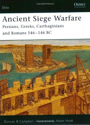 Ancient Siege Warfare: "Persians, Greeks, Carthaginians and Romans 546-146 BC": Persians, Greeks, Carthaginians and Romans, 546-105 BC (Elite, Band 121)