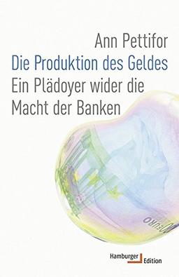 Die Produktion des Geldes: Ein Plädoyer wider die Macht der Banken