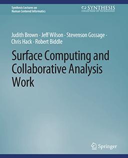 Surface Computing and Collaborative Analysis Work (Synthesis Lectures on Human-Centered Informatics)