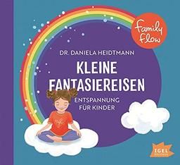 FamilyFlow. Kleine Fantasiereisen: Entspannung für Kinder