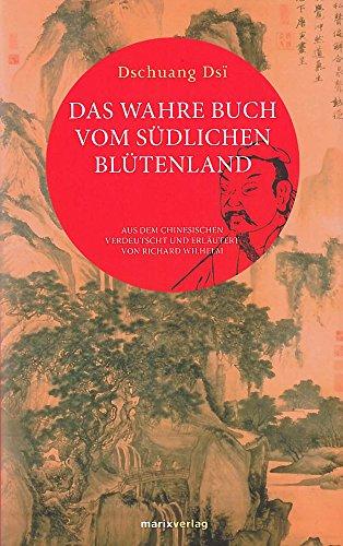 Das wahre Buch vom südlichen Blütenland: Aus dem Chinesischen verdeutscht und erläutert von Richard Wilhelm (Fernöstliche Klassiker)