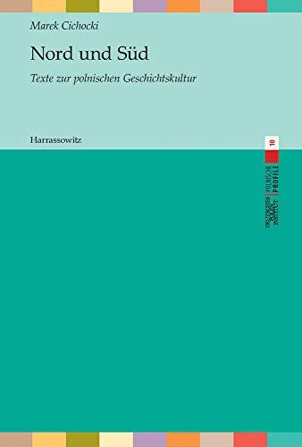 Nord und Süd: Texte über die polnische Geschichtskultur: Texte zur polnischen Geschichtskultur (Polnische Profile)