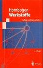 Werkstoffe: Aufbau und Eigenschaften von Keramik-, Metall-, Polymer- und Verbundwerkstoffen (Springer-Lehrbuch)