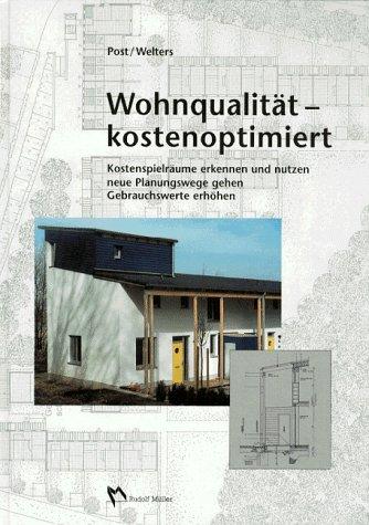 Wohnqualität kostenoptimiert. Kostenspielräume erkennen und nutzen, neue Planungswege gehen, Gebrauchswerte erhöhen