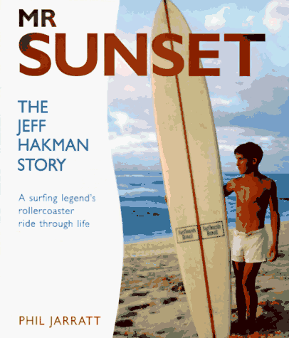 Mr. Sunset: The Jeff Hakman Story: The Jeff Hackman Story