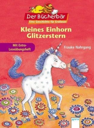 Kleines Einhorn Glitzerstern. Der Bücherbär: Eine Geschichte für Erstleser