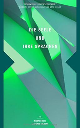 Die Seele und ihre Sprachen (Morphomata Lectures Cologne)