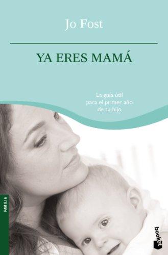 Ya eres mamá : la guía útil para el primer año de tu hijo (Prácticos, Band 2)