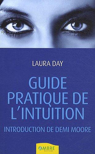 Guide pratique de l'intuition : comment exploiter son intuition naturelle pour la mettre à son service