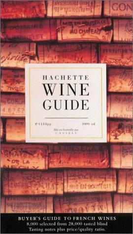 Hachette Wine Guide: Buyer's Guide to Frenc Wines (Hachette Guide to French Wines)