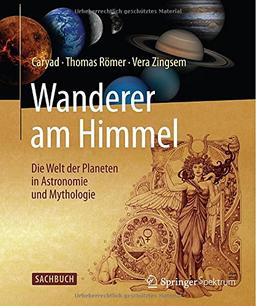 Wanderer am Himmel: Die Welt der Planeten in Astronomie und Mythologie