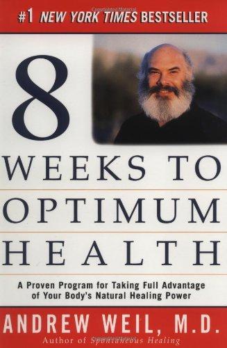 Eight Weeks to Optimum Health: A Proven Program for Taking Full Advantage of Your Body's Natural Healing Power