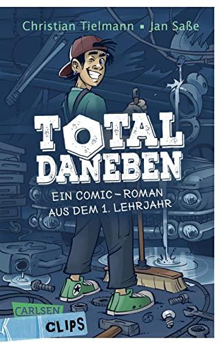 Carlsen Clips: Total daneben!: Ein Comic-Roman aus dem ersten Lehrjahr | Für Teenager ab 12