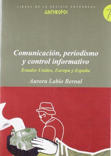 Comunicación, periodismo y control informativo : Estados Unidos, Europa y España: Estados Unidos, Europa y Espana