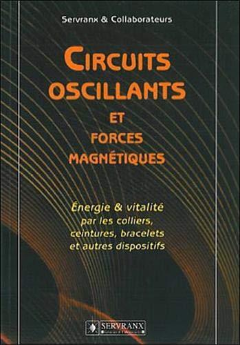 Circuits oscillants et forces magnétiques : énergie et vitalité par les colliers, ceintures, bracelets et autres dispositifs