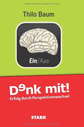 Beruf & Karriere / Denk mit!  Erfolg durch Perspektivenwechsel: Werden Sie erfolgreich, indem Sie erkennen, was Ihr Gegenüber wirklich will