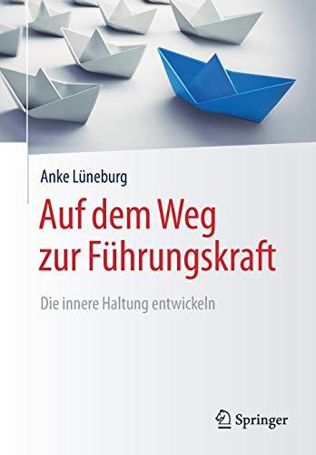 Auf dem Weg zur Führungskraft: Die innere Haltung entwickeln