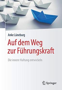 Auf dem Weg zur Führungskraft: Die innere Haltung entwickeln