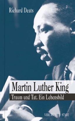 Martin Luther King: Traum und Tat. Ein Lebensbild