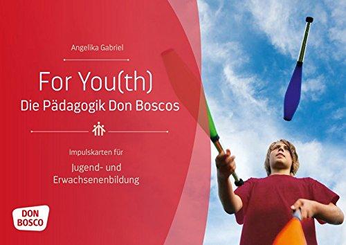 For You(th). Die Pädagogik Don Boscos: Impulskarten für Jugend- und Erwachsenenbildung (Themenkarten für Erwachsenenbildung und Seelsorge)