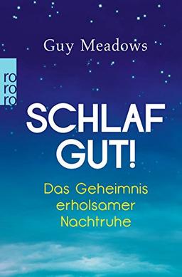 Schlaf gut!: Das Geheimnis erholsamer Nachtruhe