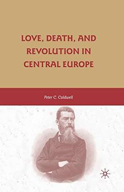 Love, Death, and Revolution in Central Europe: Ludwig Feuerbach, Moses Hess, Louise Dittmar, Richard Wagner