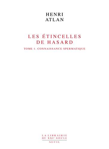 Les étincelles de hasard. Vol. 1. La connaissance spermatique