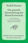 Die gesunde Entwickelung des Menschenwesens: Eine Einführung in die anthroposophische Pädagogik und Didaktik. Sechzehn Vorträge und drei ... Dornach 1921/22 (Weihnachtskurs für Lehrer)