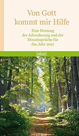 Von Gott kommt mir Hilfe 2021: Eine Deutung der Jahreslosung und der Monatssprüche für das Jahr 2021