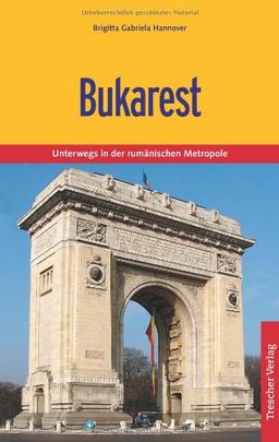 Bukarest: Die rumänische Hauptstadt und ihre Umgebung