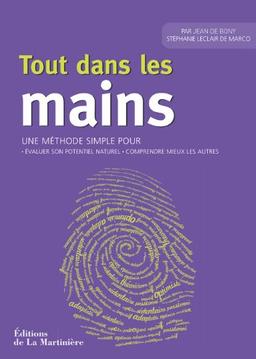 Tout dans les mains : une méthode inédite pour évaluer votre potentiel naturel et mieux comprendre les autres