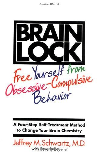 Brain Lock: Free Yourself from Obsessive-Compulsive Behavior