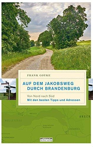 Auf dem Jakobsweg durch Brandenburg. Von Nord nach Süd